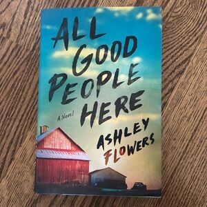 All Good People Here by Ashley Flowers. Hard cover book